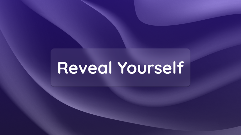 Reveal Yourself